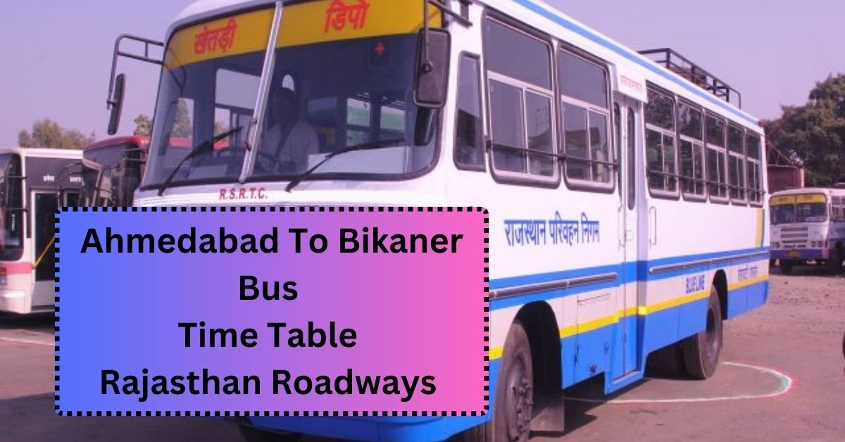 Ahmedabad To Bikaner Bus Time Table Rajasthan Roadways (Update)