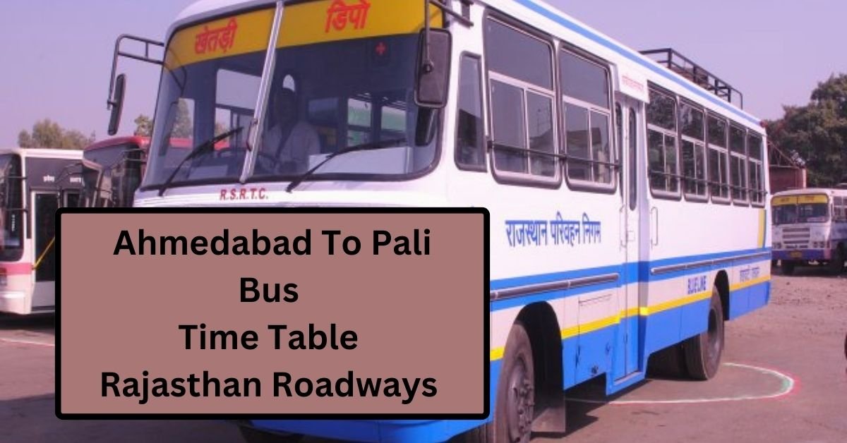 Ahmedabad To Pali Bus Time Table Rajasthan Roadways (Update)