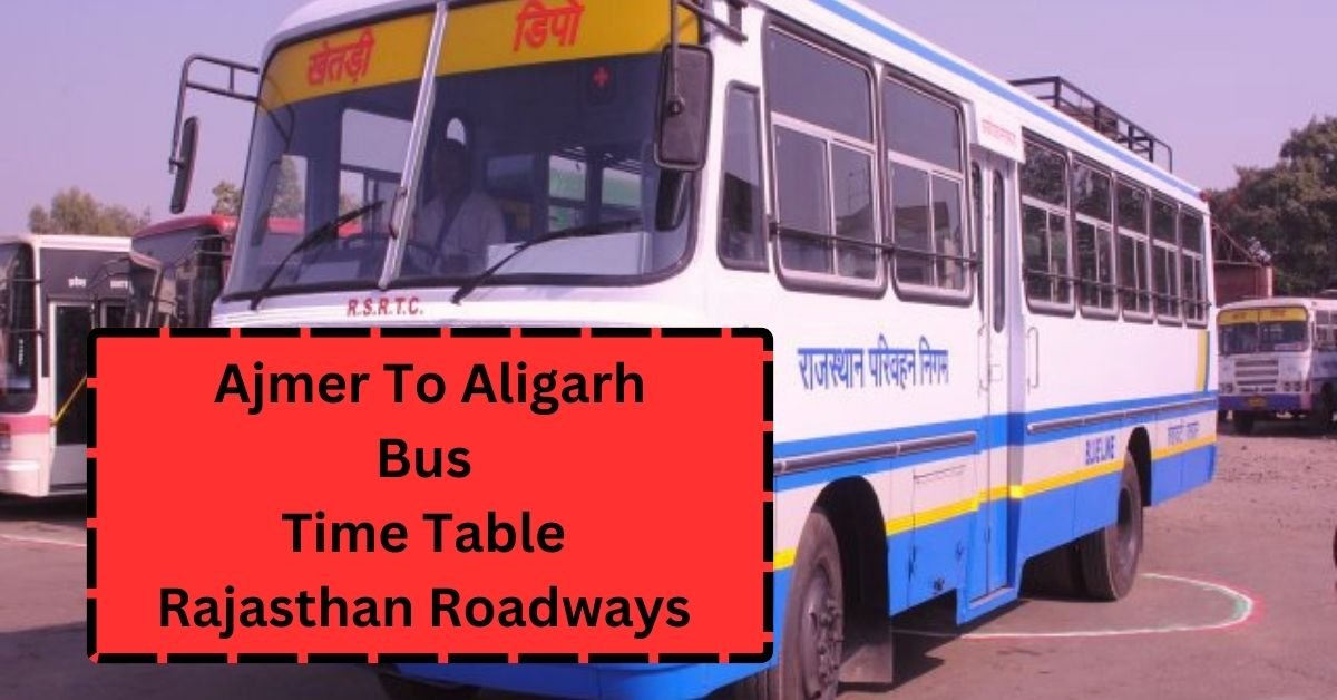 Ajmer To Aligarh Bus Time Table Rajasthan Roadways (Update)