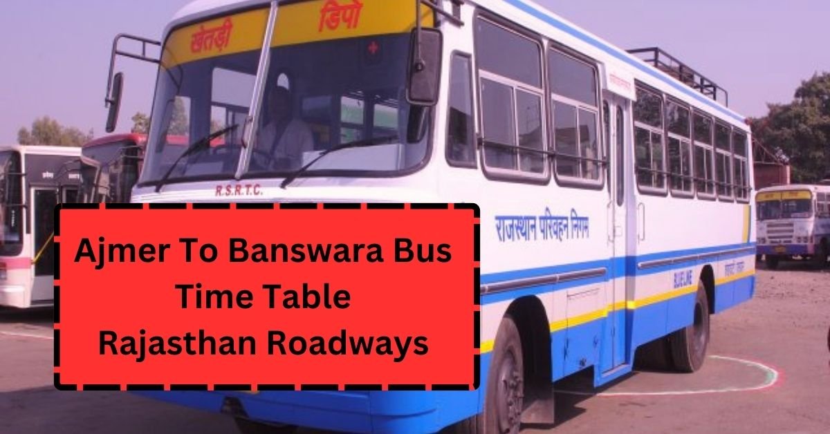 Ajmer To Banswara Bus Time Table Rajasthan Roadways (Update)