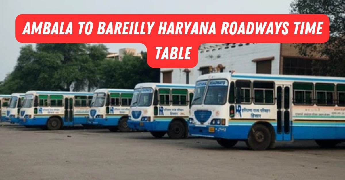 Ambala to Bareilly Haryana Roadways Time Table