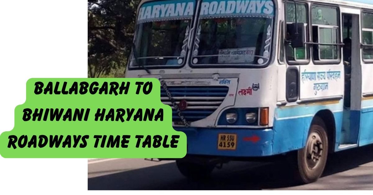 BALLABGARH To BHIWANI Haryana Roadways Time Table