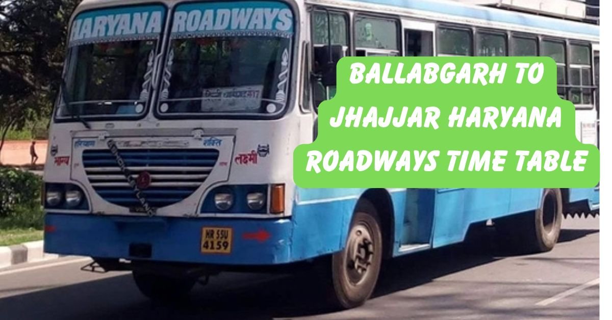BALLABGARH To JHAJJAR Haryana Roadways Time Table