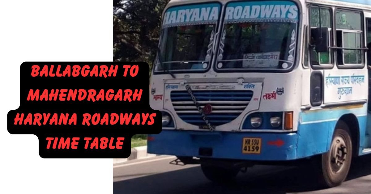 BALLABGARH To MAHENDRAGARH Haryana Roadways Time Table