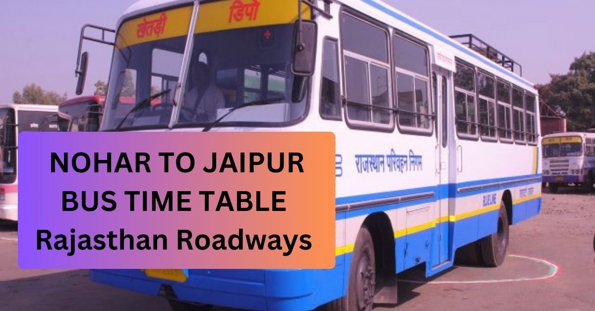 Nohar To Jaipur Bus Time Table Rajasthan Roadways (Update)