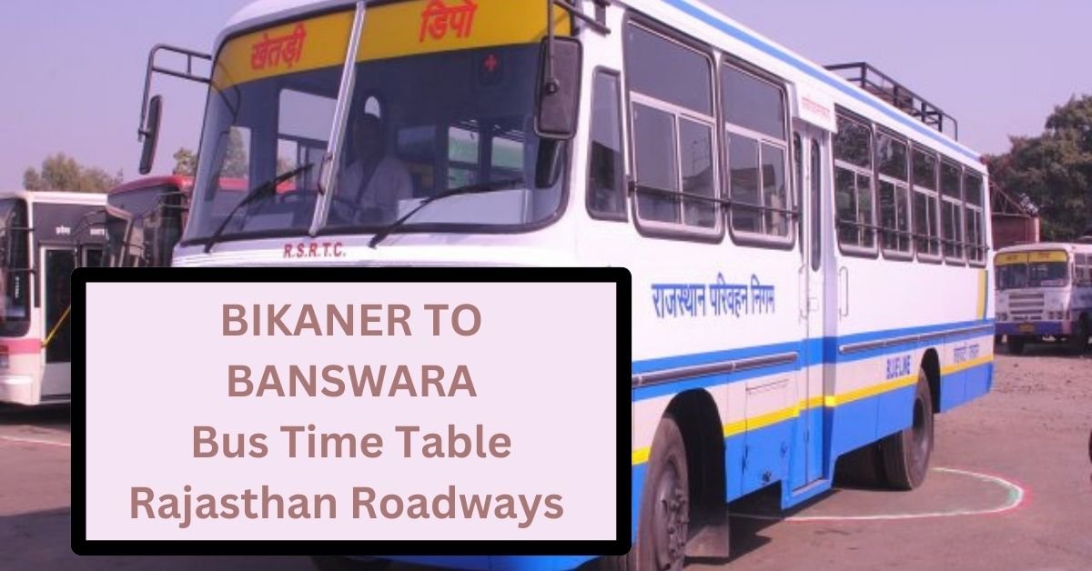 Bikaner To Banswara Bus Time Table Rajasthan Roadways (Update)