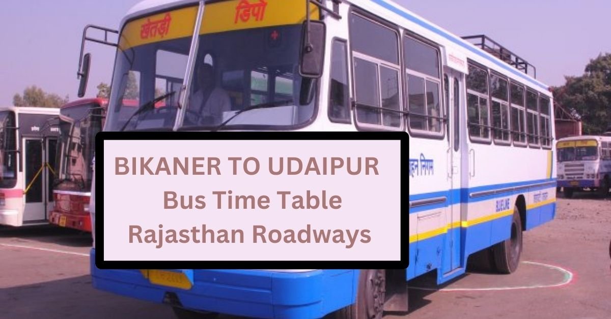 Bikaner To Udaipur Bus Time Table Rajasthan Roadways (Update)