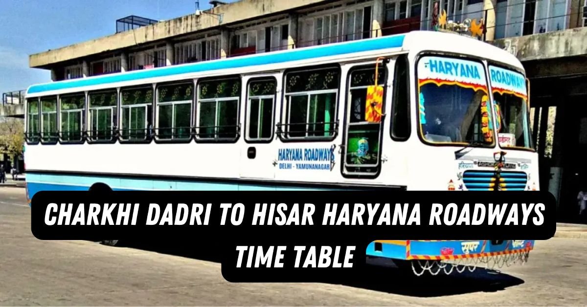 Charkhi Dadri to Hisar Haryana Roadways Time Table