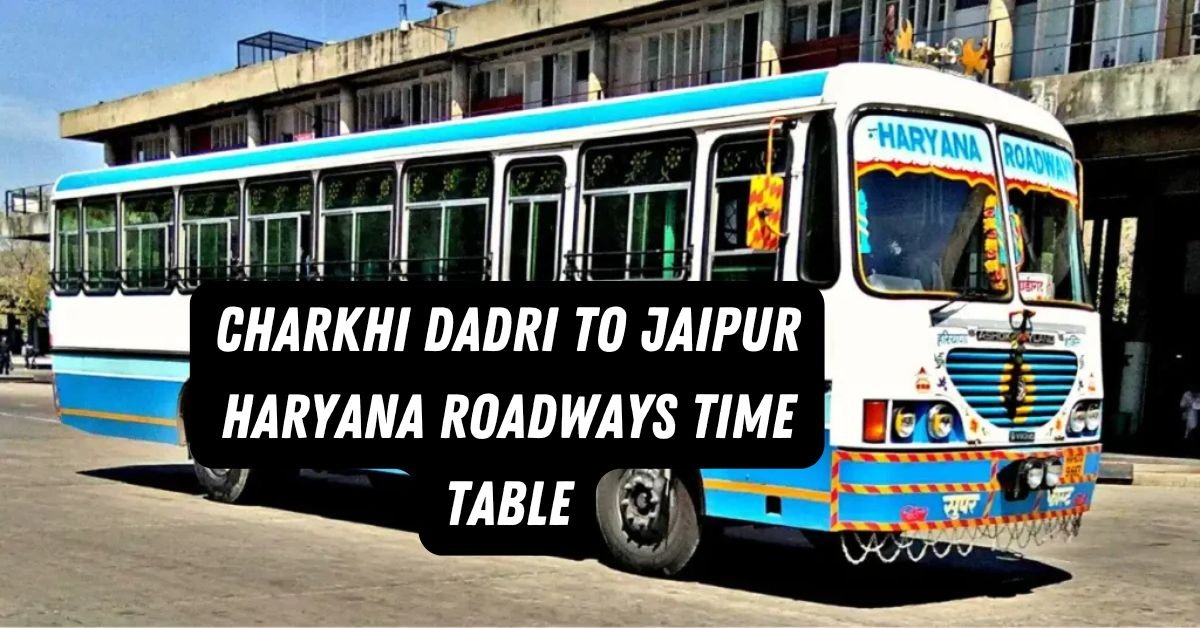 Charkhi Dadri to Jaipur Haryana Roadways Time Table