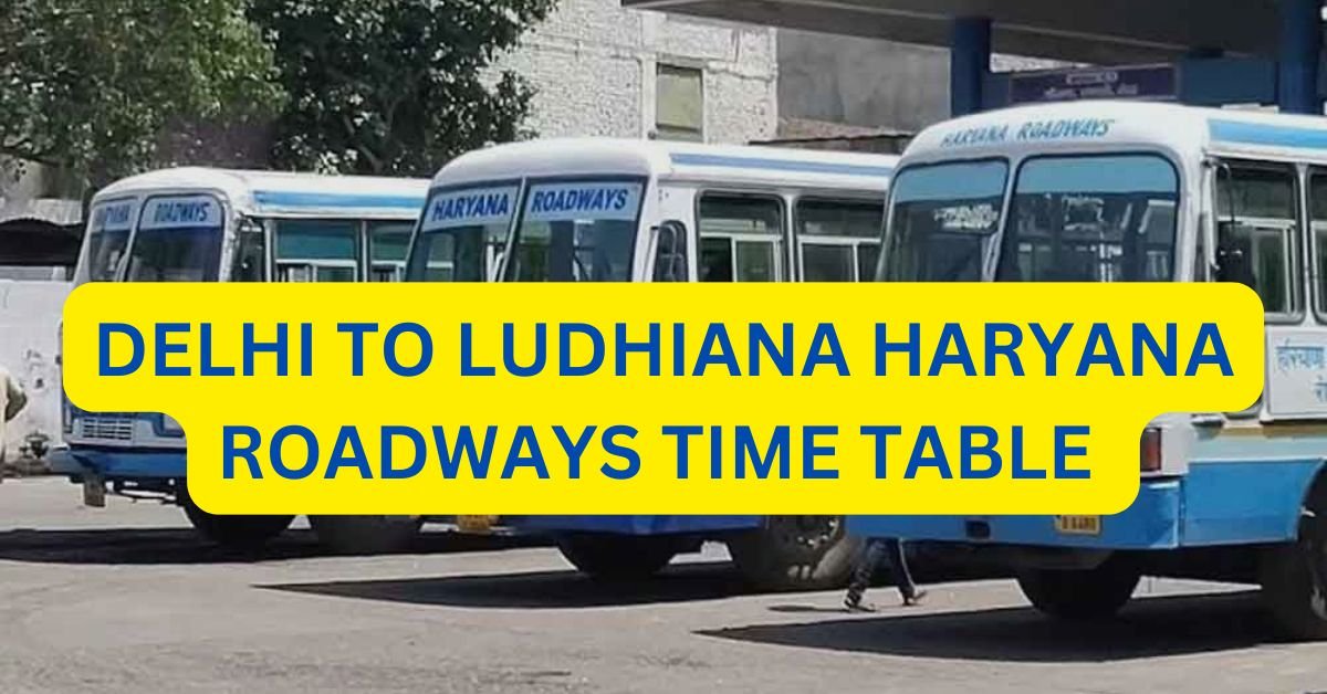 DELHI TO LUDHIANA HARYANA ROADWAYS TIME TABLE
