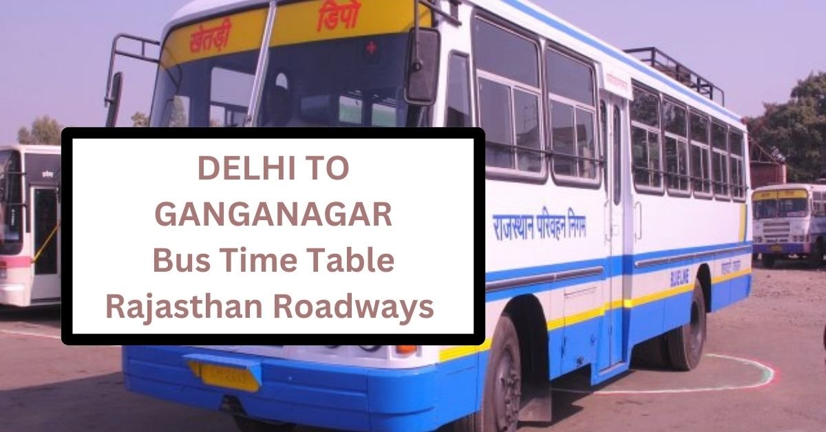 Delhi To Ganganagar Bus Time Table Rajasthan Roadways (Update)