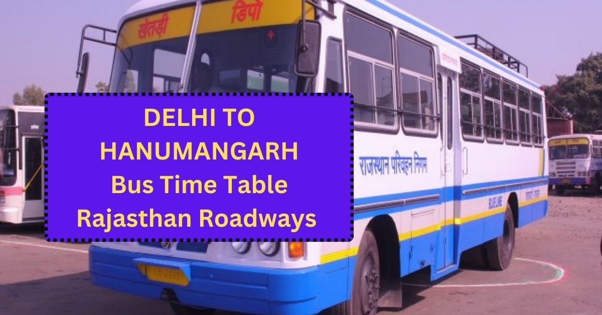 Delhi To Hanumangarh Bus Time Table Rajasthan Roadways (Update)