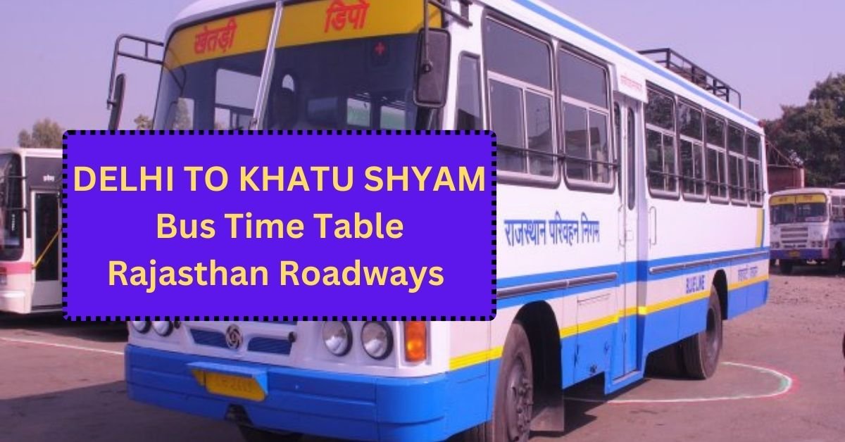 Delhi To Khatu shyam Bus Time Table Rajasthan Roadways (Update)