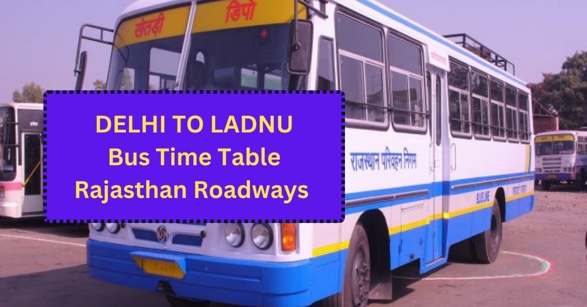 Delhi To Ladnu Bus Time Table Rajasthan Roadways (Update)