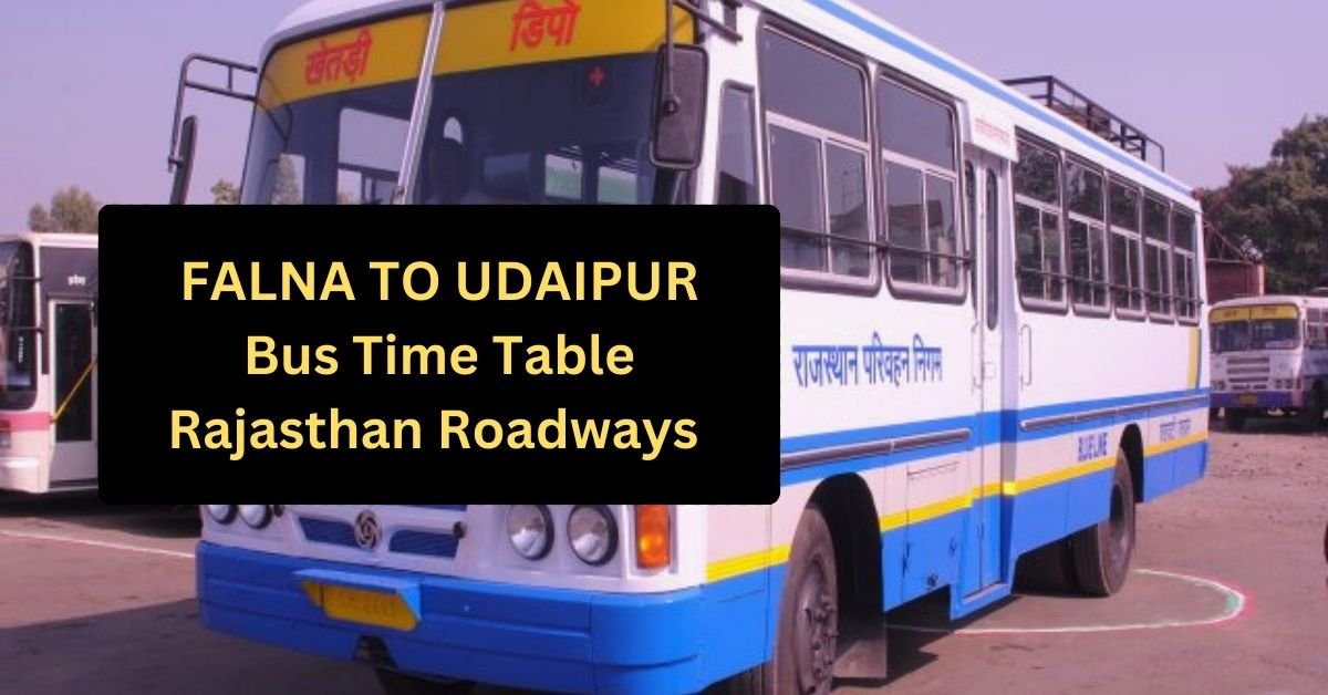 Falna To Udaipur Bus Time Table Rajasthan Roadways (Update)