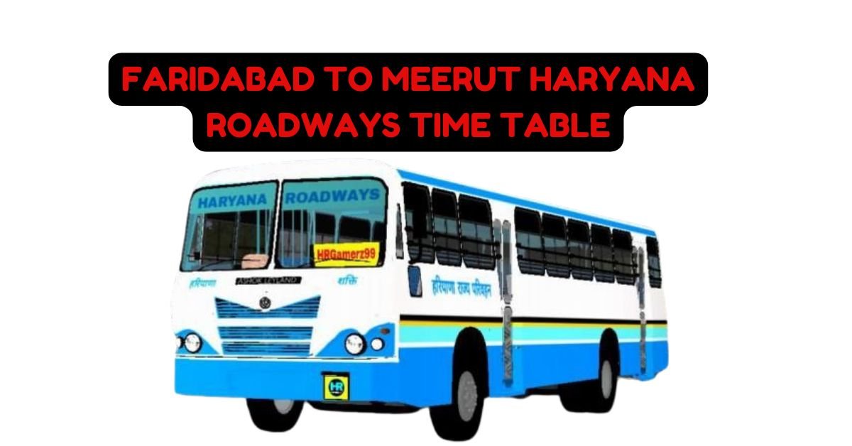 Faridabad to Meerut Haryana Roadways Time Table