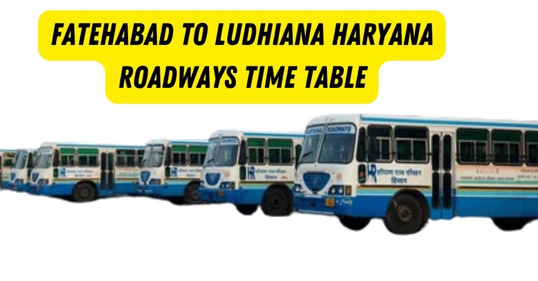 Fatehabad to Ludhiana Haryana Roadways Time Table