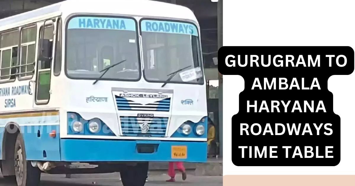 GURUGRAM TO AMBALA HARYANA ROADWAYS TIME TABLE