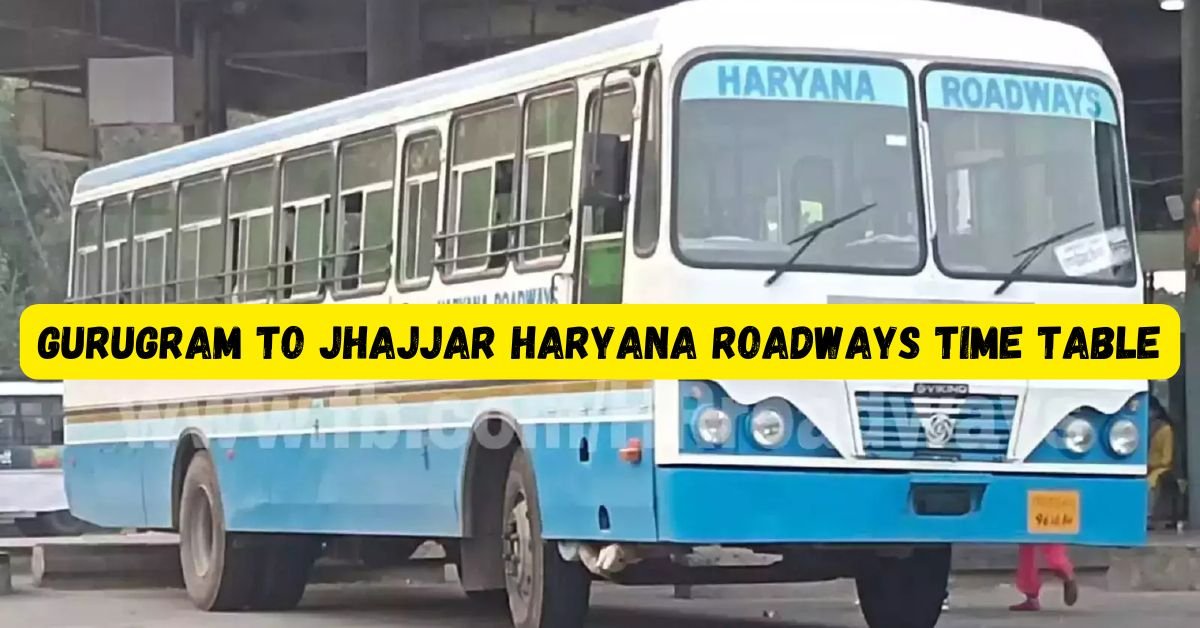 GURUGRAM TO JHAJJAR HARYANA ROADWAYS TIME TABLE