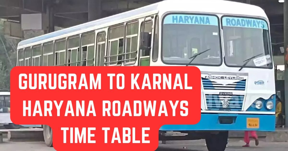GURUGRAM TO KARNAL HARYANA ROADWAYS TIME TABLE