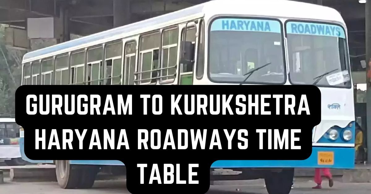GURUGRAM TO KURUKSHETRA HARYANA ROADWAYS TIME TABLE