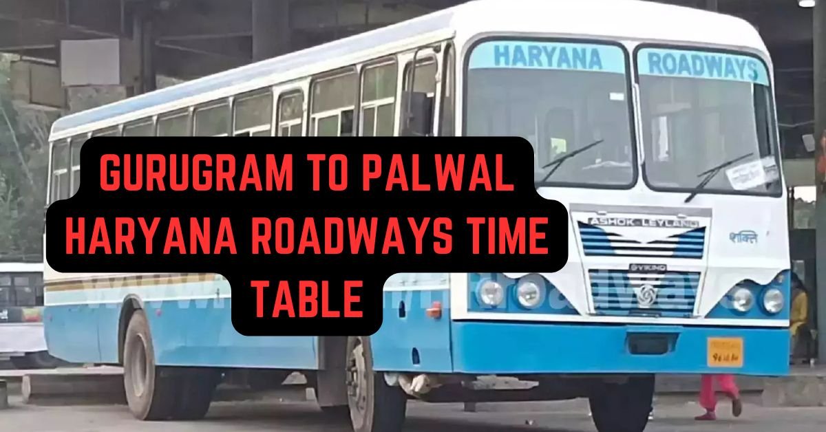 GURUGRAM TO PALWAL HARYANA ROADWAYS TIME TABLE