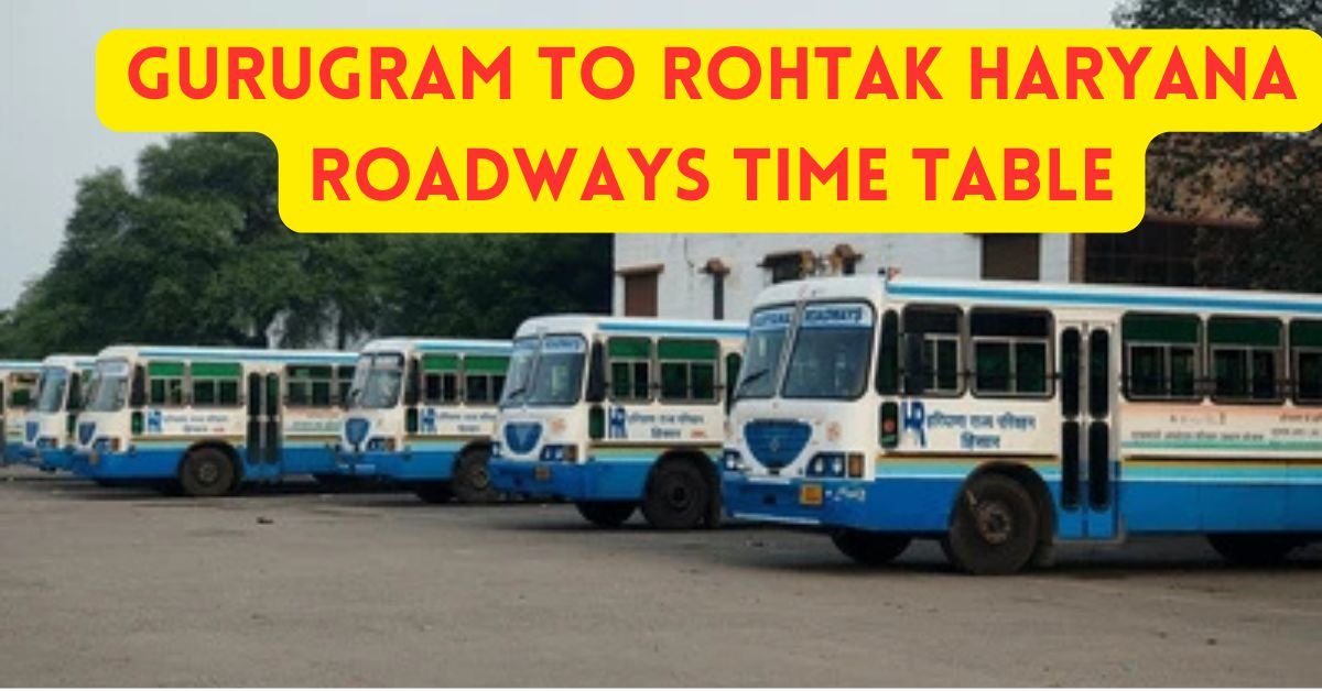 GURUGRAM TO ROHTAK HARYANA ROADWAYS TIME TABLE