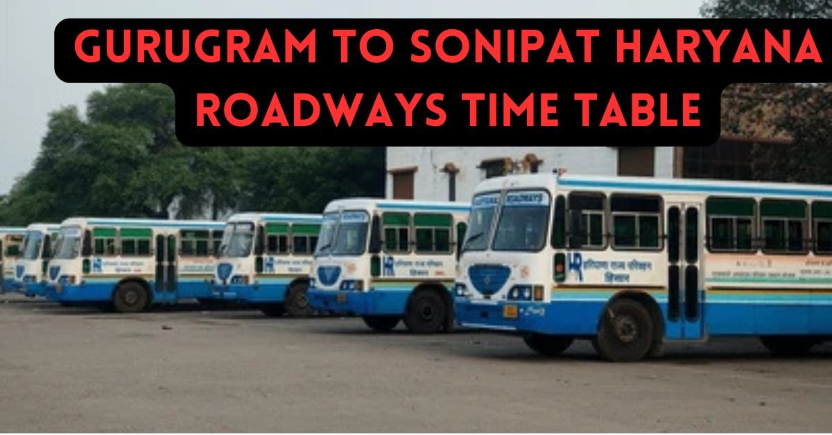 GURUGRAM TO SONIPAT HARYANA ROADWAYS TIME TABLE