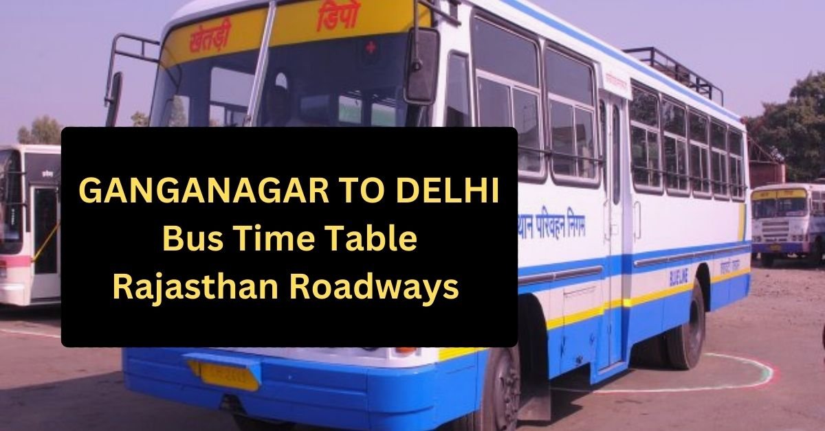 Ganganagar To Delhi Bus Time Table Rajasthan Roadways (Update)