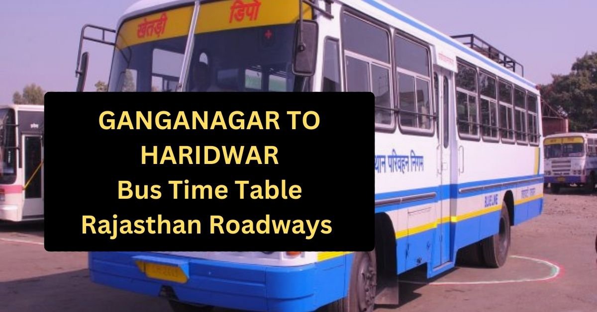 Ganganagar To Haridwar Bus Time Table Rajasthan Roadways (Update)