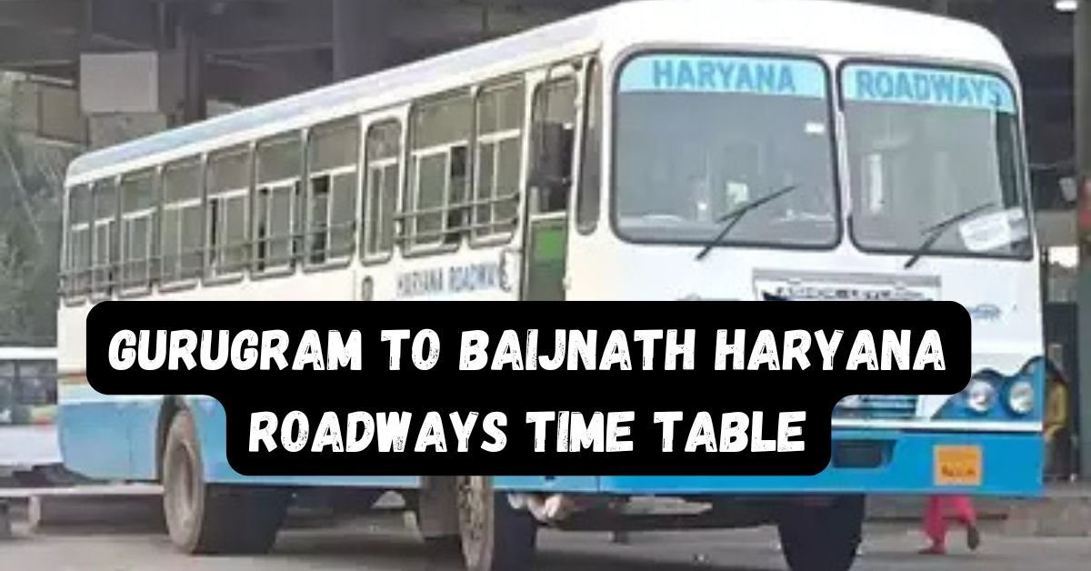 Gurugram to Baijnath Haryana Roadways Time Table