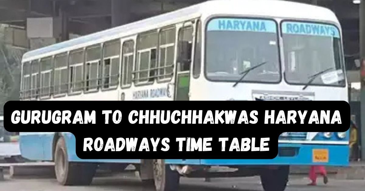 Gurugram to Chhuchhakwas Haryana Roadways Time Table