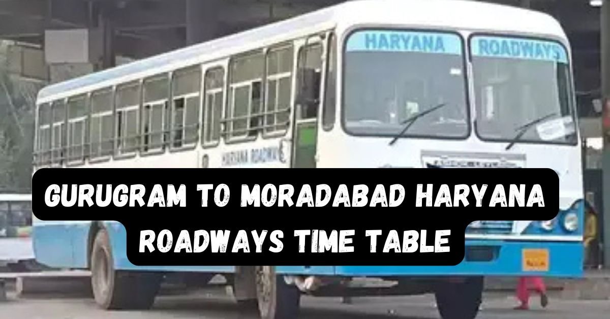 Gurugram to Moradabad Haryana Roadways Time Table