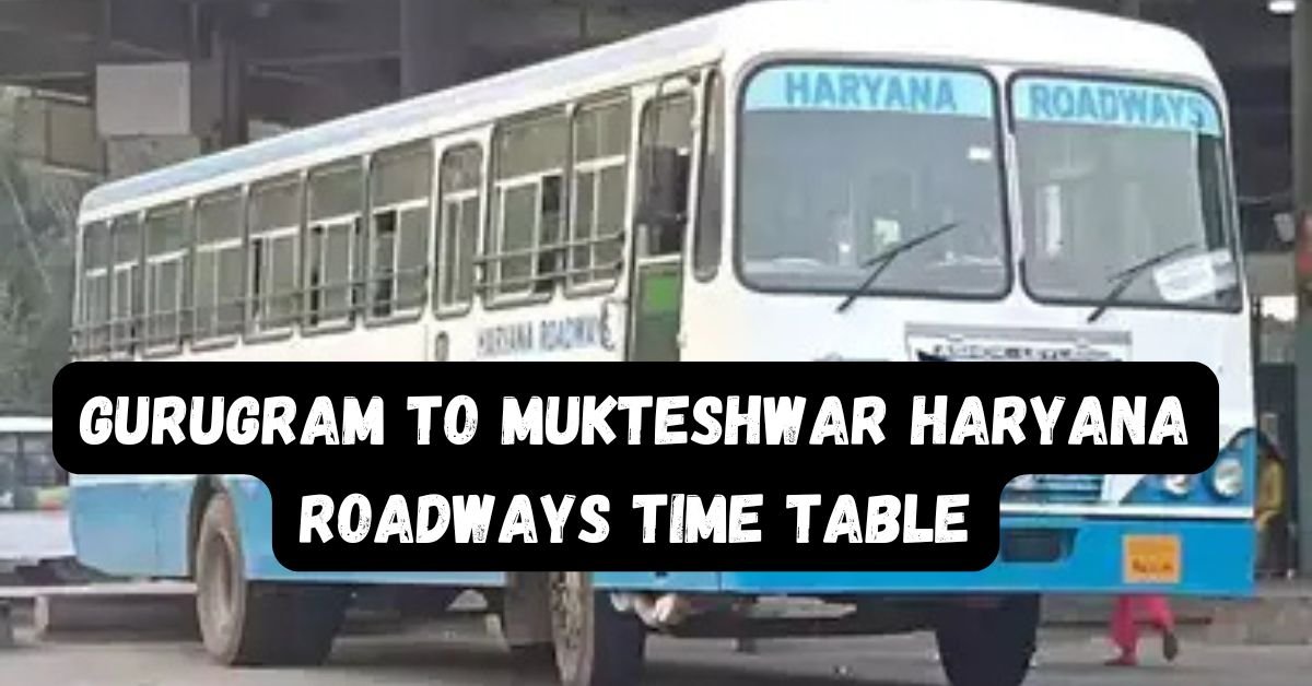 Gurugram to Mukteshwar Haryana Roadways Time Table