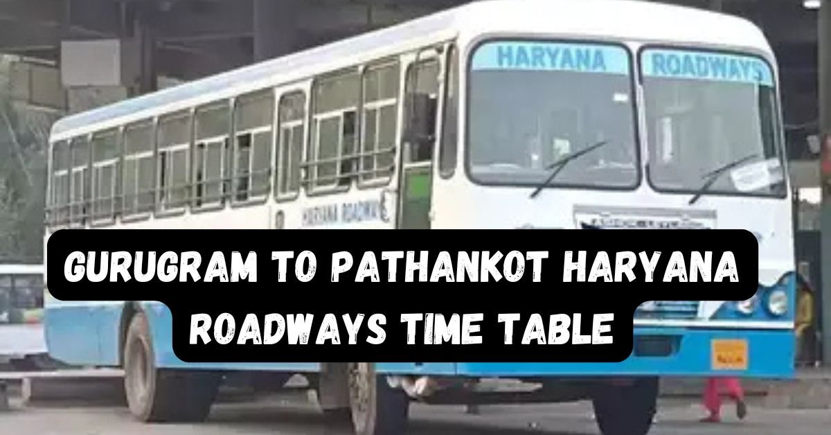 Gurugram to Pathankot Haryana Roadways Time Table