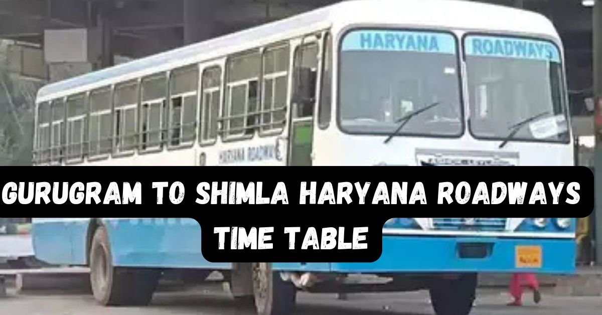Gurugram to Shimla Haryana Roadways Time Table