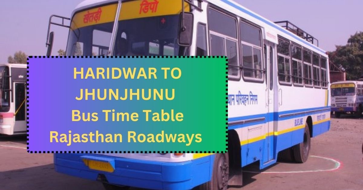 Haridwar To Jhunjhunu Bus Time Table Rajasthan Roadways (Update)