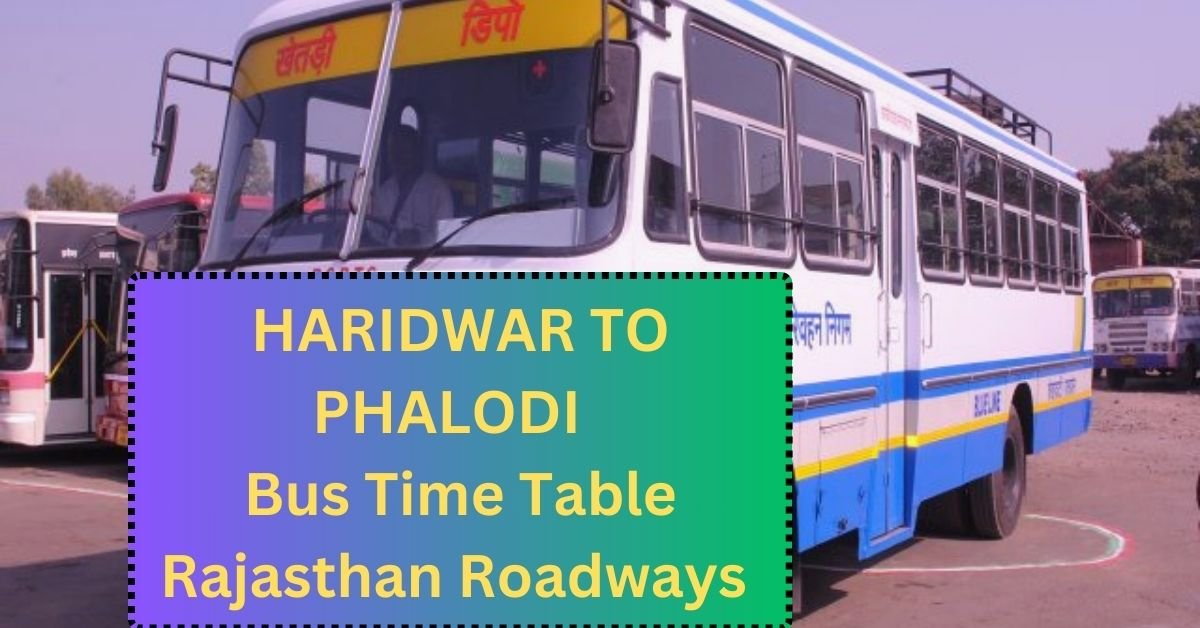 Haridwar To Phalodi Bus Time Table Rajasthan Roadways (Update)