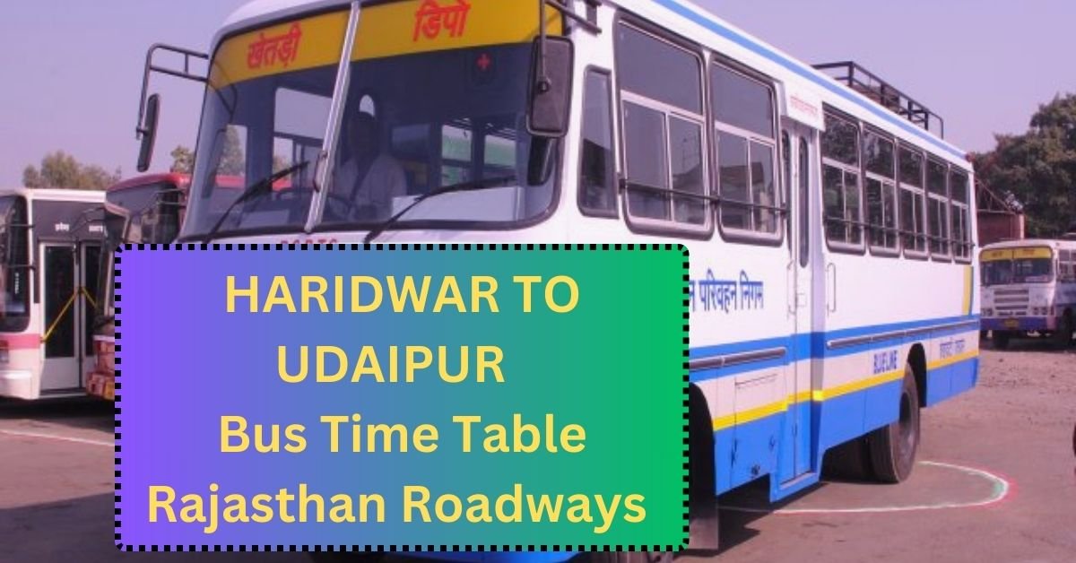 Haridwar To Udaipur Bus Time Table Rajasthan Roadways (Update)