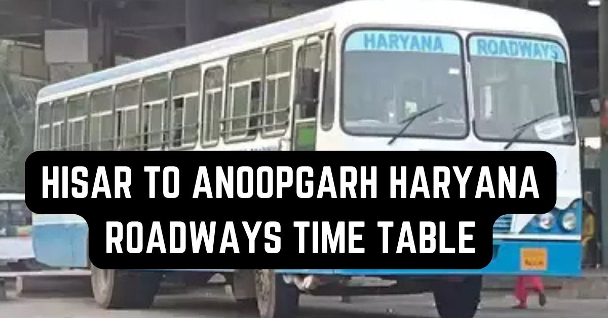 Hisar to Anoopgarh Haryana Roadways Time Table