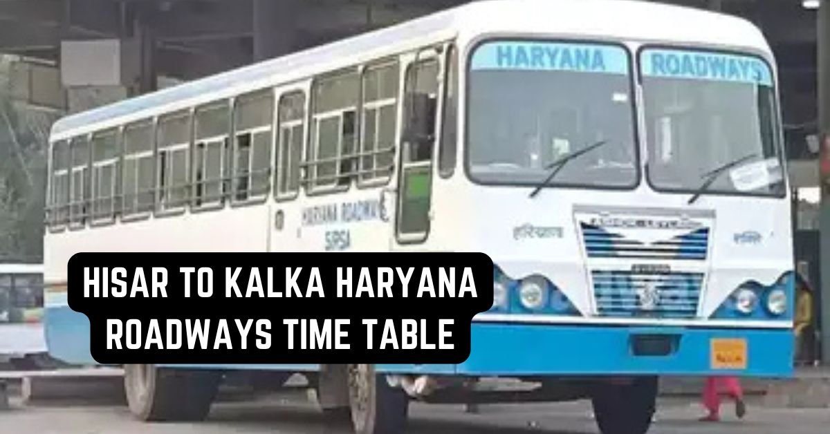 Hisar to Kalka Haryana Roadways Time Table