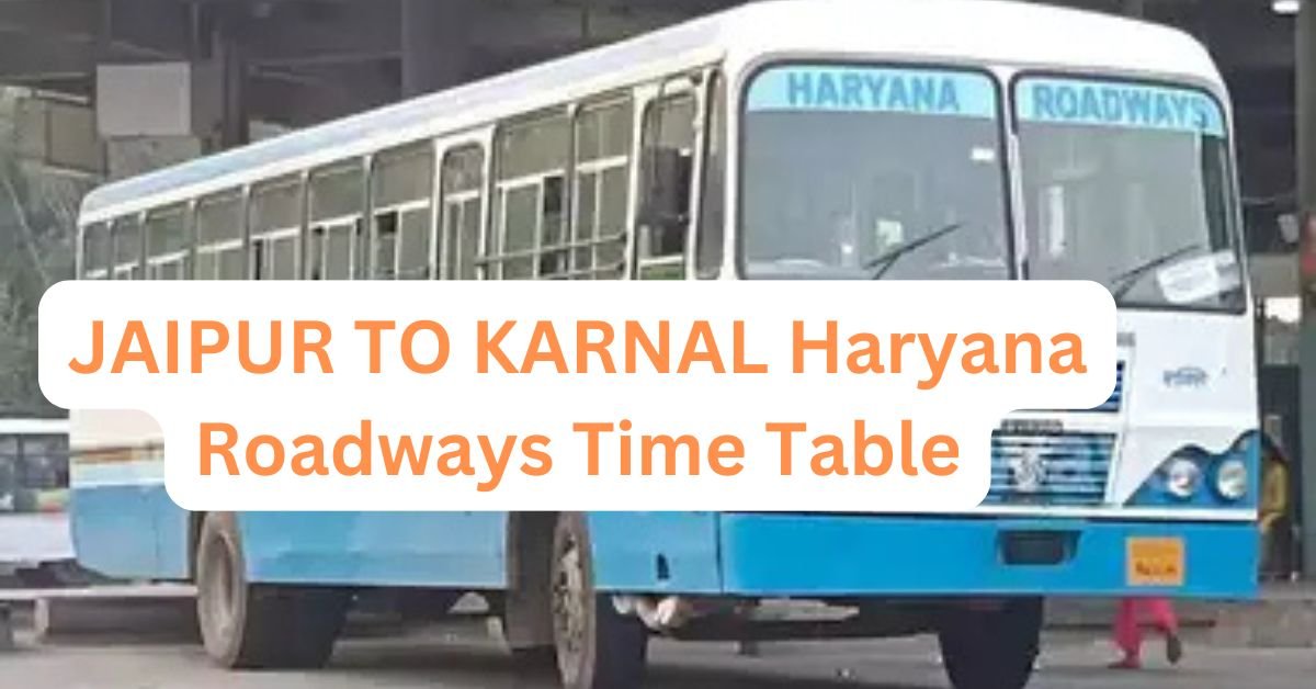 JAIPUR TO KARNAL Haryana Roadways Time Table