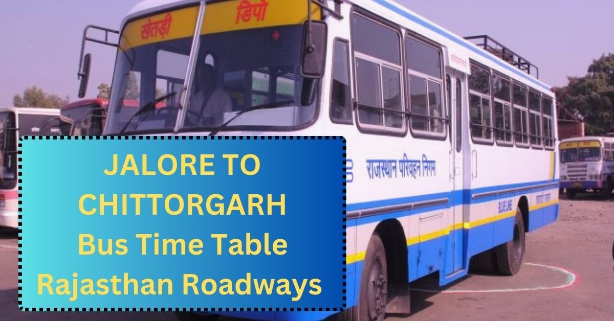 Jalore To Chittorgarh Bus Time Table Rajasthan Roadways (Update)