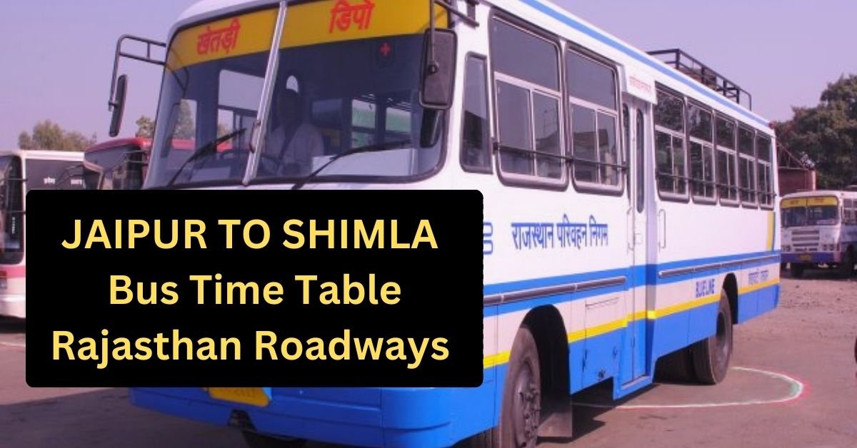 Jaipur To Shimla Bus Time Table Rajasthan Roadways (Update)