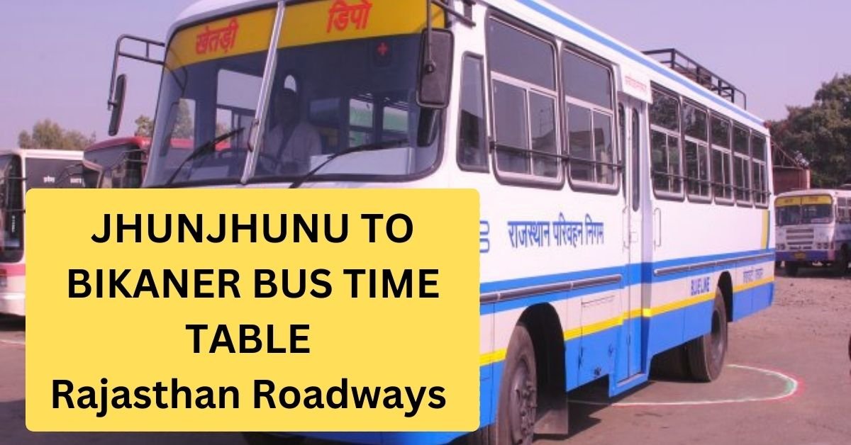 Jhunjhunu To Bikaner Bus Time Table Rajasthan Roadways (Update)