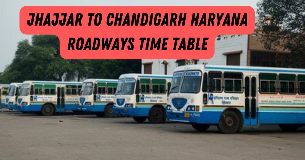 Jhajjar to Chandigarh Haryana Roadways Time Table