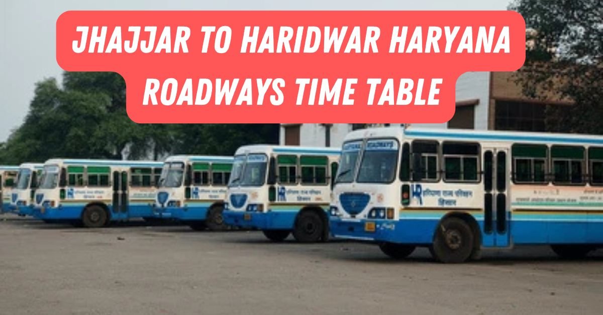 Jhajjar to Haridwar Haryana Roadways Time Table