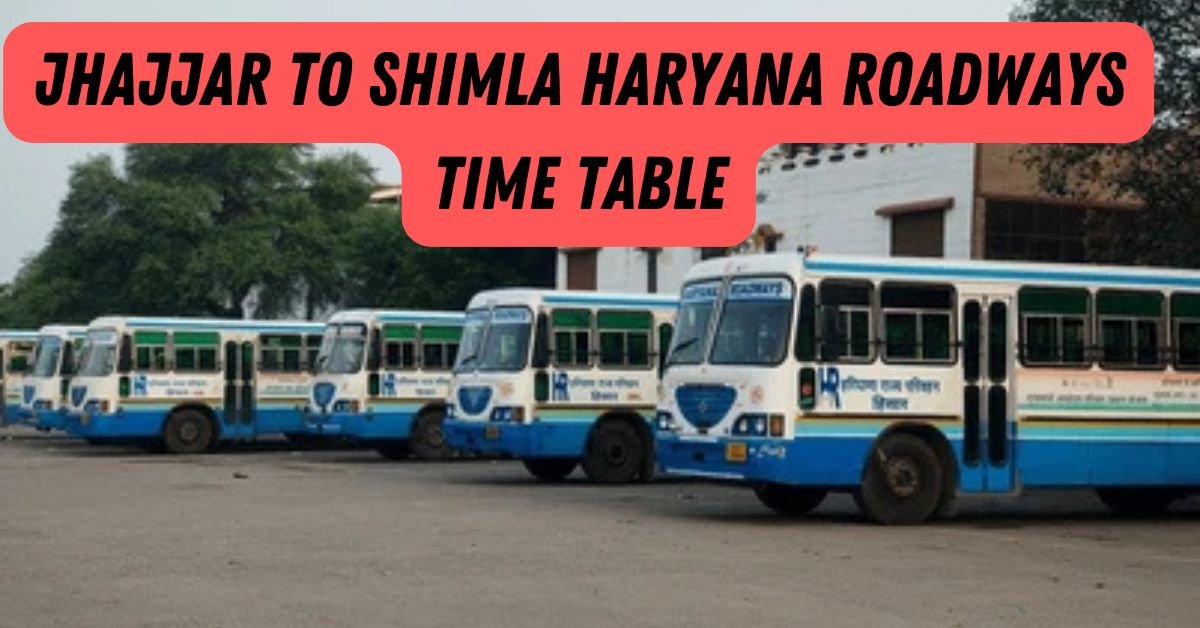 Jhajjar to Shimla Haryana Roadways Time Table