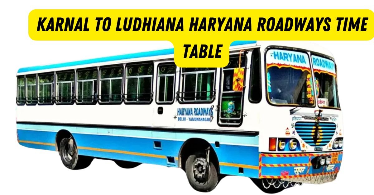 Karnal to Ludhiana Haryana Roadways Time Table