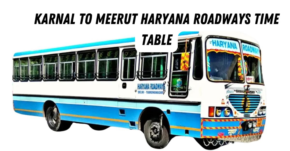 Karnal to Meerut Haryana Roadways Time Table